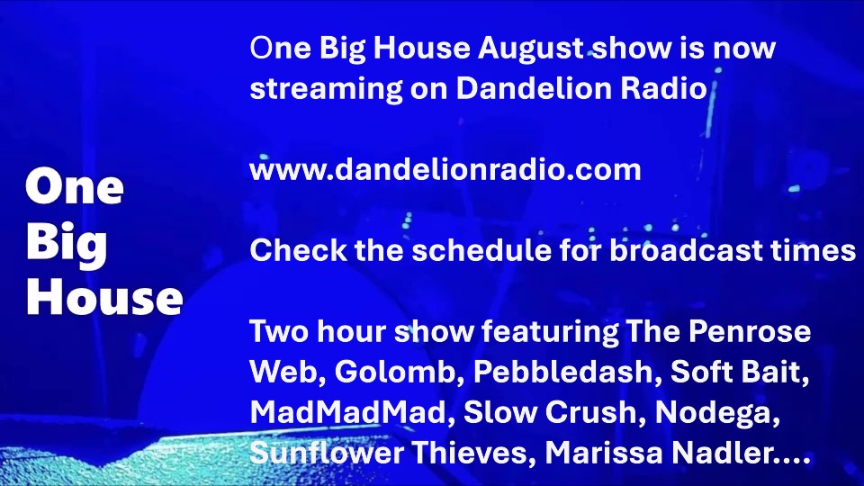One Big House on Dandelion Radio – August&nbsp;Show